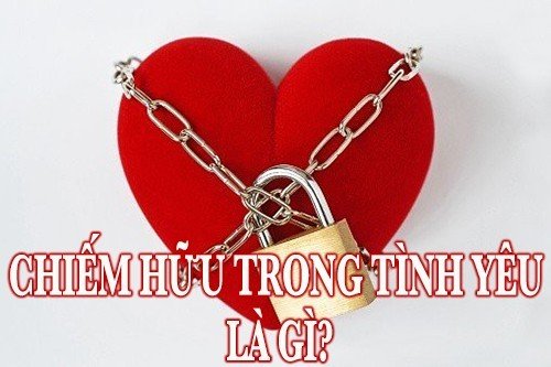chiếm hữu trong tình yêu là gì?