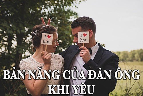 bản năng của đàn ông khi yêu là gì?